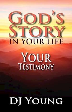 God's Story in Your Life--Your Testimony