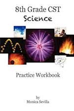 8th Grade CST Science Practice Workbook