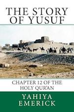 The Story of Yusuf: Chapter 12 of the Holy Qur'an 