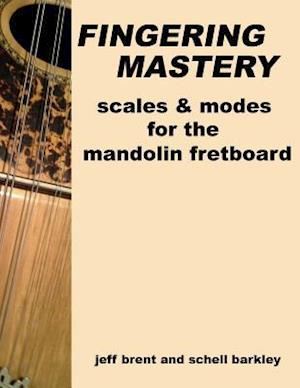 Fingering Mastery - scales & modes for the mandolin fretboard