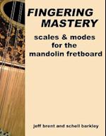 Fingering Mastery - scales & modes for the mandolin fretboard