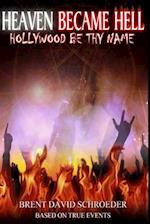 Heaven Became Hell ... Hollywood Be Thy Name!