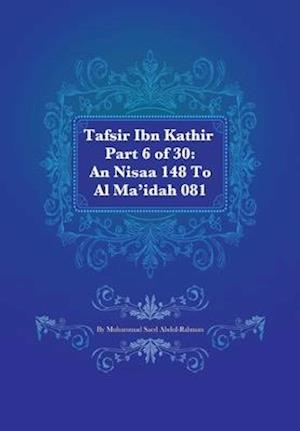 Tafsir Ibn Kathir Part 6 of 30: An Nisaa 148 To Al Ma'idah 081