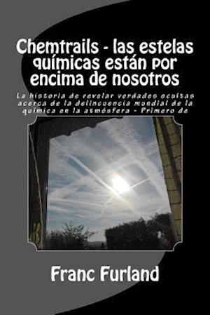 Chemtrails - Las Estelas Quimicas Estan Por Encima de Nosotros