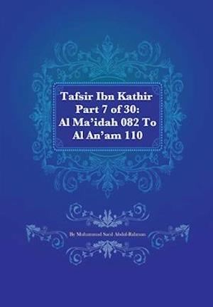 Tafsir Ibn Kathir Part 7 of 30: Al Ma'idah 082 To Al An'am 110