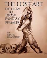 The Lost Art of How to Draw Fantasy Females