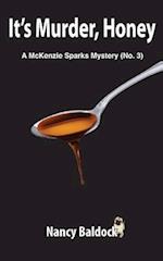 It's Murder, Honey a McKenzie Sparks Mystery 3