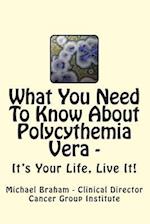 What You Need to Know about Polycythemia Vera - It's Your Life, Live It!