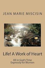 Life! a Work of Heart