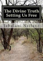 The Divine Truth Setting Us Free