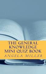 The General Knowledge Mini Quiz Book