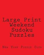 Large Print Weekend Sudoku Puzzles