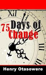 75 Days of Change