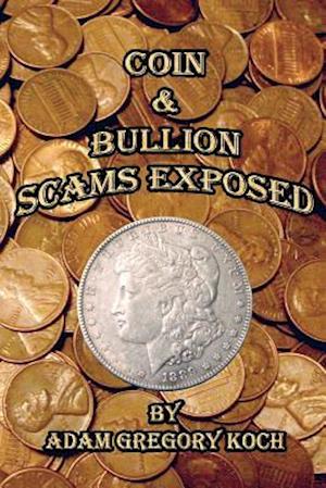 Coin & Bullion Scams Exposed
