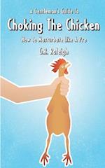 A Gentleman's Guide to Choking the Chicken