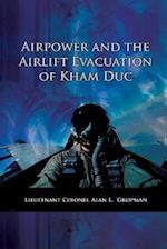 Airpower and the Airlift Evacuation of Kham Duc
