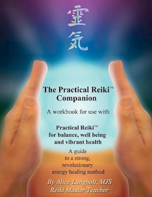 Practical Reiki Companion: a workbook for use with Practical Reiki: for balance, well-being, and vibrant health. A guide to a simple, revolutionary en