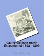 Walter Wellman Arctic Expedition of 1898 - 1899
