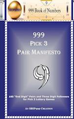 999 Pick 3 Pair Manifesto: 100 "End Digit" Pairs and Three Digit Followers for Pick 3 Lottery Games 