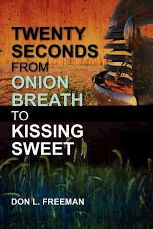 Twenty Seconds from Onion Breath to Kissing Sweet