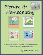 Picture It: Homeopathy: A Picture-Based Guide to Homeopathic Remedies and Personalities 