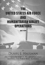 The United States Air Force and Humanitarian Airlift Operations 1947-1994