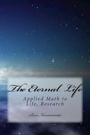 The Eternal Life: Applied Math to Life