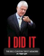 If I Did It... the Bill Clinton Tryst Memoirs