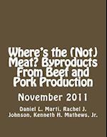 Where's the (Not) Meat? Byproducts from Beef and Pork Production