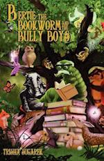 Bertie, the Bookworm and the Bully Boys