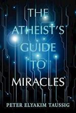 The Atheist's Guide to Miracles