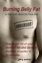Burning Belly Fat or the Truth about Six Pack ABS