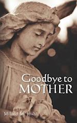 Goodbye to Mother