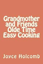 Grandmother and Friends Olde Time Easy Cooking