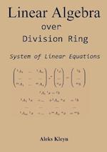 Linear Algebra over Division Ring: System of Linear Equations 