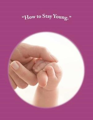 How to Stay Young.