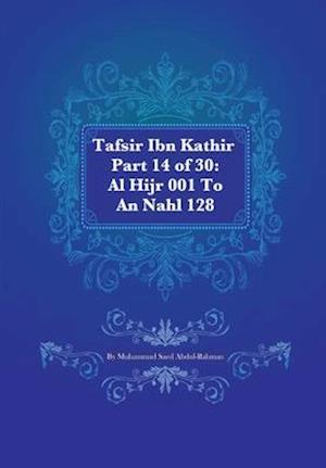 Tafsir Ibn Kathir Part 14 of 30: Al Hijr 001 To An Nahl 128