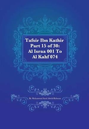 Tafsir Ibn Kathir Part 15 of 30: Al Israa 001 To Al Kahf 074