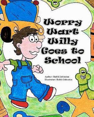 Worry Wart Willy Goes to School