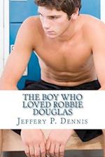 The Boy Who Loved Robbie Douglas