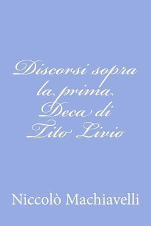 Discorsi sopra la prima Deca di Tito Livio