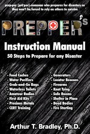 Prepper's Instruction Manual: 50 Steps to Prepare for any Disaster