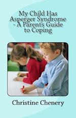 My Child Has Asperger Syndrome - A Parents Guide to Coping