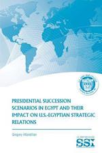 Presidential Succession Scenarios in Egypt and Their Impact on U.S.-Egyptian Strategic Relations