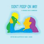 Don't Poop on Me! a Personal Plea to Newborns