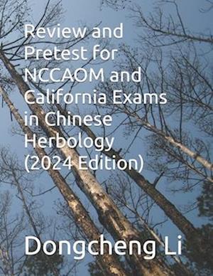 Review and Pretest for Nccaom and California Exams in Chinese Herbology