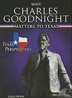 Why Charles Goodnight Matters to Texas