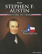 Why Stephen F. Austin Matters to Texas