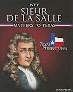 Why Sieur de Lasalle Matters to Texas