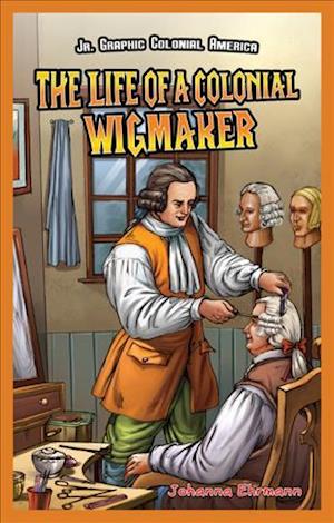 The Life of a Colonial Wigmaker